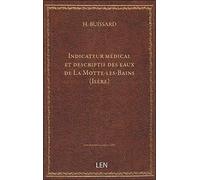 Indicateur médical et descriptif des eaux de La Motte-les-Bains (Isère), par H. Buissard,...