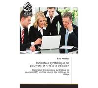 Indicateur synthetique de pauvrete et Aide A la decision Elaboration d'un indicateur synthetique de pauvrete (ISP) pour les besoins des politiques de ciblage - Said Hmidou - Noor Publishing - broché -