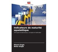 Indicateurs de maturité squelettique: (Principes fondamentaux, concepts et méthodes)