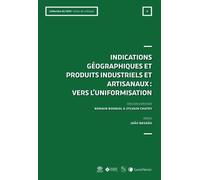 Indications Géographiques Et Produits Industriels Et Artisanaux : Vers L'uniformisation