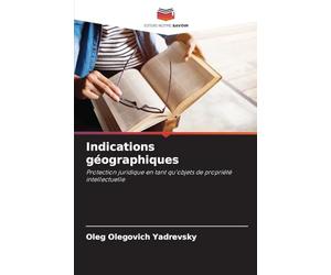 Indications géographiques: Protection juridique en tant qu'objets de propriété intellectuelle