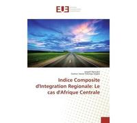Indice Composite d'Integration Regionale: Le cas d'Afrique Centrale - Joseph Baricako - Universitaires Europeennes - broché - Etude