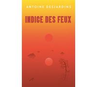 Indice des feux - Antoine Desjardins - Mon Poche - Poche - Roman