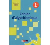 Indice Mathématiques 1ères 2016 Cahier d'algorithmique de l'élève