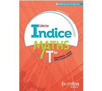 Indice Mathématiques Tle voie technologique Tronc commun+Spécialité STI2D/STL 2020 Manuel de l'élève Franck Cayla (Auteur), Franck Chevrier (Auteur), Nicolas Ehrsam (Auteur), Céline Gaillard (Auteur),