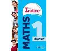 Indice - Maths 1re enseignement de spécialité - 2026 - Manuel - élève - Denis Vieudrin - Bordas - broché - Scolaire / Universitaire