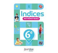Indices - Maths 6e - 2025 - Manuel - élève - Laurence Candille - Bordas - broché - Scolaire / Universitaire