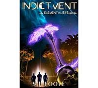 Indictment An Elementalists Novel Book 2 - SI Foote - Leaves From the Vine Publishing - Livre en Anglais SI FooteSI Foote (Auteur)