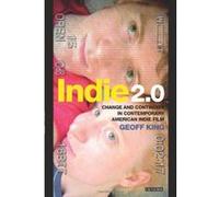 Indie 2.0: Change and Continuity in Contemporary Indie Film - [Version Originale] Inconnu (Auteur)