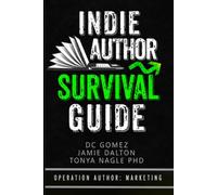 Indie Author Survival Guide: Operation Author: Marketing