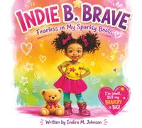 Indie B. Brave: Fearless in My Sparkly Boots