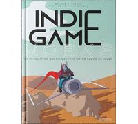 Indie Game Works - La révolution qui bouleverse notre façon de jouer - Collectif - Pix'n Love - relié - Essai