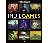 Indie Games – jeux vidéo indépendants de l'artisanat au blockbuster – Bragelonne