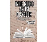 INDIE MUSIC ARTIST PLAYBOOK: ''THE RAW TRUTH ABOUT MUSIC, ENTREPRENURSHIP, AND OWNERSHIP'': The Raw Truth About Music, Entrepreneurship, and Ownership