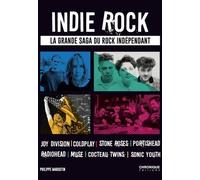 Indie Rock - La Grande Saga Du Rock Indépendant