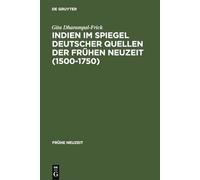 Gita Dharampal – Indien Im Spiegel Deutscher Quellen 1500-1750