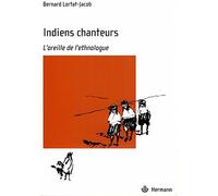 Indiens chanteurs de la Sierra Madre: L'oreille de l'ethnologue