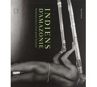 Indiens d'Amazonie: Réminiscences d'un passé lointain