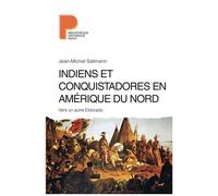 Jean-Michel Sallmann - Indiens et conquistadores en Amérique du Nord: Vers un autre Eldorado -Broché