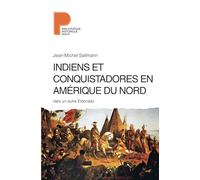 Jean-Michel Sallmann - Indiens et conquistadores en Amérique du Nord: Vers un autre Eldorado -Broché