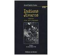 Indiens Jivaros - Histoire D'une Mort Programmée