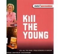 Indie'Spensables : Kill The Young-Proud Sponsors of Boredom