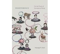 Indifference: On the Praxis of Interspecies Being