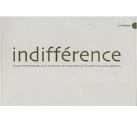 Indifférence: Recueil de témoignages sur le traitement par le baclofène de l'alcoolisme et autres addictions