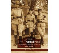 Indigènes (Les) Armée d'Afrique et troupes coloniales à pieds en 1914 - Roland André - Nouvelles Editions Sutton - broché - Monographie