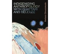 Indigenising Anthropology With Guattari And Deleuze