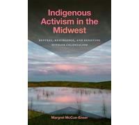 Indigenous Activism in the Midwest Refusal, Resurgence, and Resisting Settler Colonialism - Margret McCue-Enser - Michigan State University Press - ebook (ePub) - Livre
