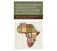 Indigenous African Communication And Media Systems In A Digitized Age