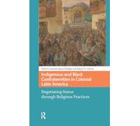 Confréries autochtones et noires en Amérique latine coloniale – Statut et pratiques religieuses