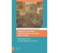 Indigenous And Black Confraternities In Colonial Latin America