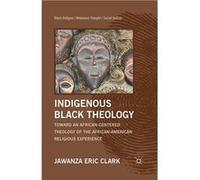 Indigenous Black Theology - J. Clark - Palgrave Macmillan - Livre en Anglais - Paperback J. ClarkJ. Clark (Auteur)