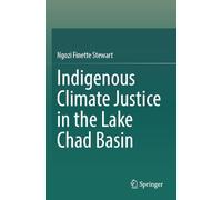 Indigenous Climate Justice in the Lake Chad Basin