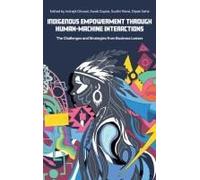 Indigenous Empowerment Through Human-Machine Interactions