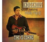 Indigenous Featuring Mato Nanji – Time Is Coming – Import