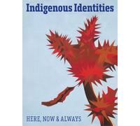 Indigenous Identities : Here, Now and Always /anglais