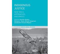 Indigenous Justice: New Tools, Approaches, and Spaces