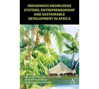 Indigenous Knowledge Systems, Entrepreneurship and Sustainable Development in Africa - Samuel Ojo Oloruntoba - Anthem Press - ebook (ePub) - Livre