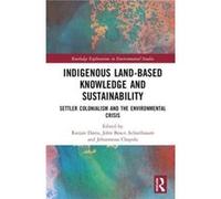 Indigenous LandBased Knowledge and Sustainability - Taylor amp Francis Ltd - Taylor amp Francis Ltd - Livre en Anglais - Hardback Taylor amp Francis LtdTaylor amp Francis Ltd (Auteur)