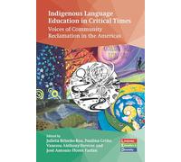 Indigenous Language Education in Critical Times: Voices of Community Reclamation in the Americas