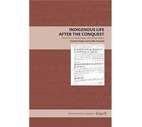 Indigenous Life After the Conquest by Camilla Rutgers University Townsend Caterina (Columbia University) Pizzigoni Camilla (Rutgers University) Townsend (Auteur)
