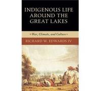 Indigenous Life around the Great Lakes - Richard W. Edwards - University of Notre Dame Press - Livre en Anglais - Hardback Richard W. EdwardsRichard W. Edwards (Auteur)