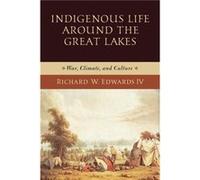 Indigenous Life Around the Great Lakes - Richard W. Edwards - University of Notre Dame Press - Livre en Anglais - Paperback Richard W. EdwardsRichard W. Edwards (Auteur)