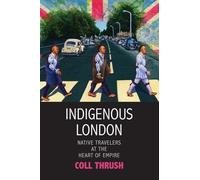 Indigenous London: Native Travelers at the Heart of Empire