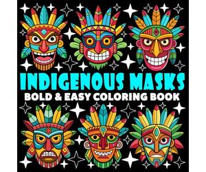Indigenous Masks Coloring Book | Bold and Easy Coloring Book: 70 Pages - 8.5" x 8.5" - For History Lovers