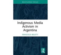 Indigenous Media Activism In Argentina