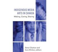 Indigenous Media Arts in Canada Indigenous Media Arts in Canada (Auteur)